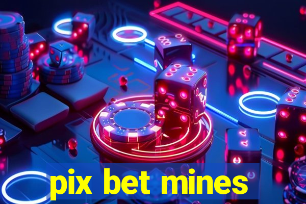 pix bet mines